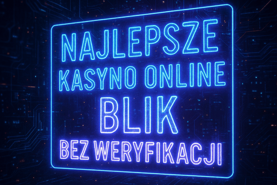 Najlepsze kasyno online Blik bez weryfikacji